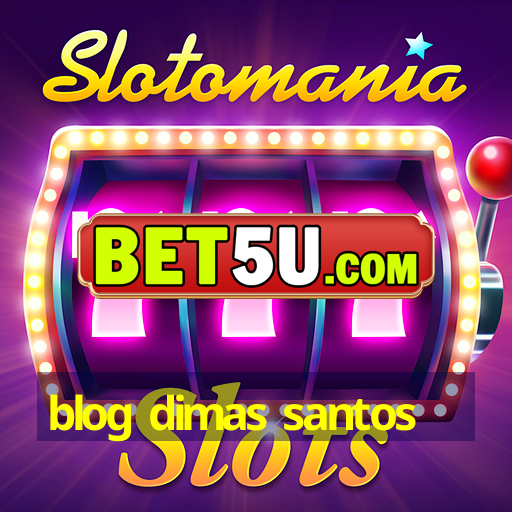 blog dimas santos