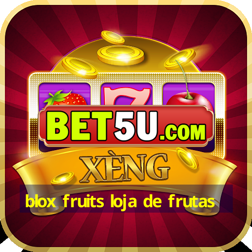 blox fruits loja de frutas