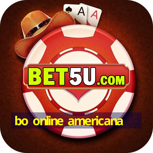 bo online americana