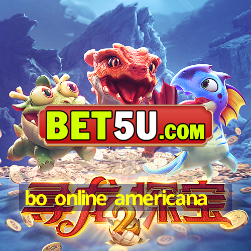 bo online americana