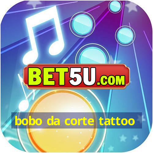 bobo da corte tattoo