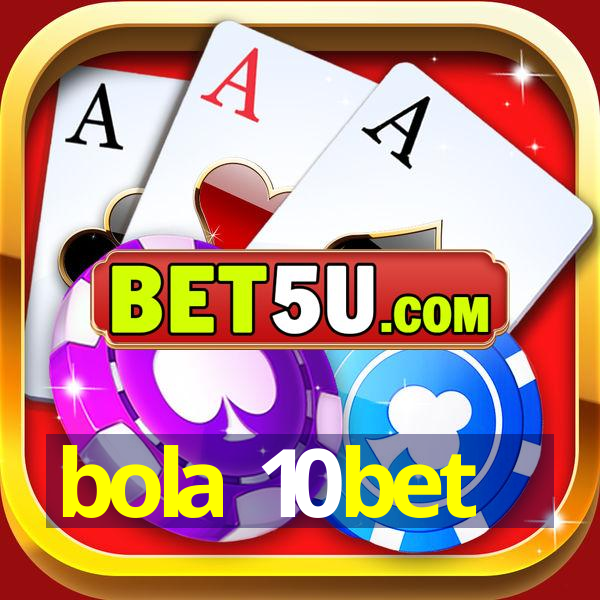 bola 10bet