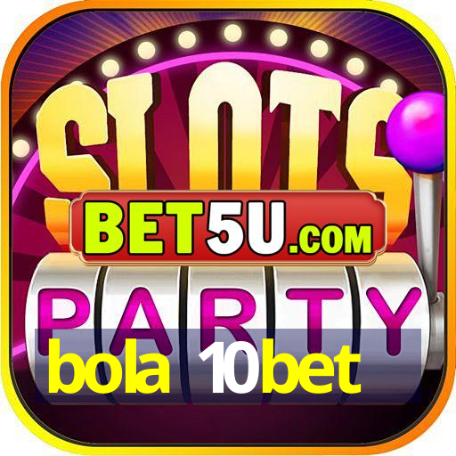 bola 10bet