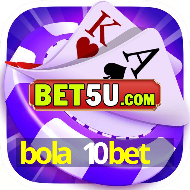 bola 10bet