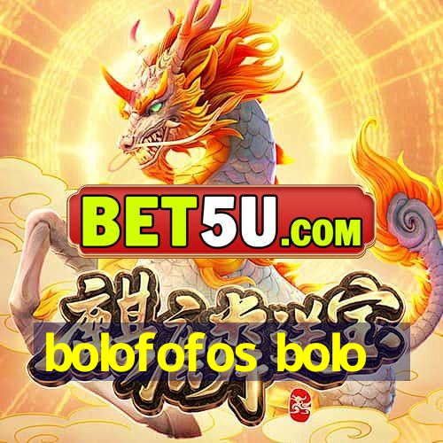 bolofofos bolo