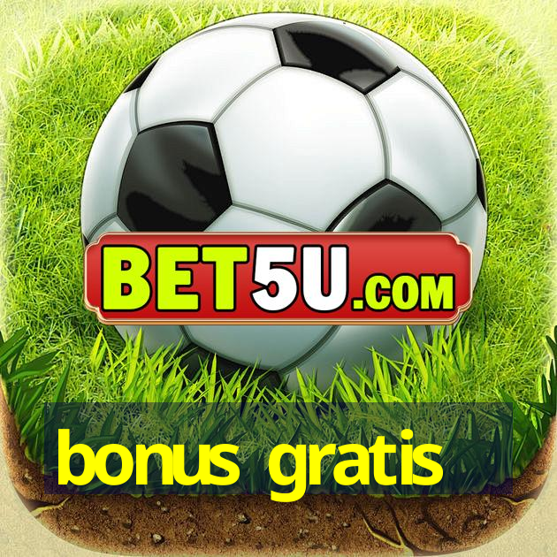 bonus gratis