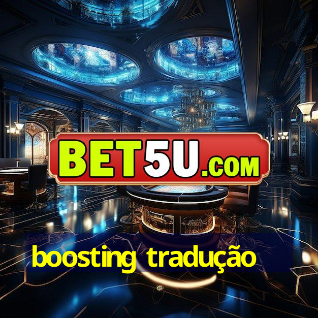 boosting tradução