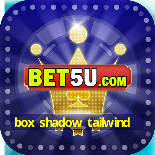 box shadow tailwind