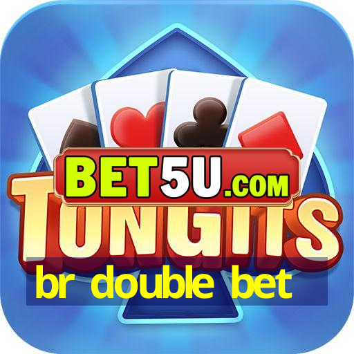 br double bet