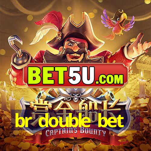 br double bet