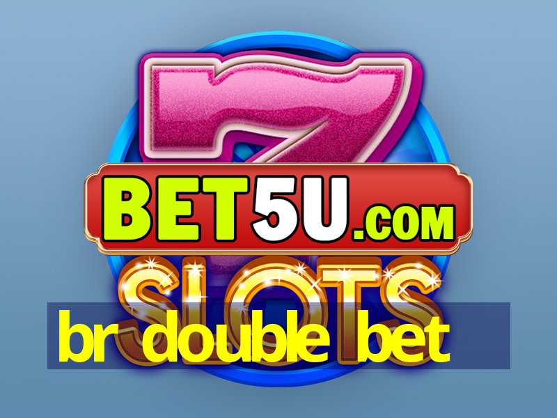 br double bet