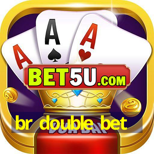 br double bet