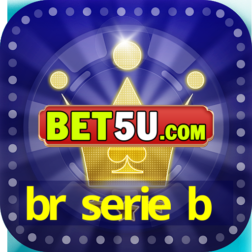 br serie b