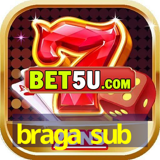 braga sub