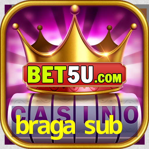 braga sub