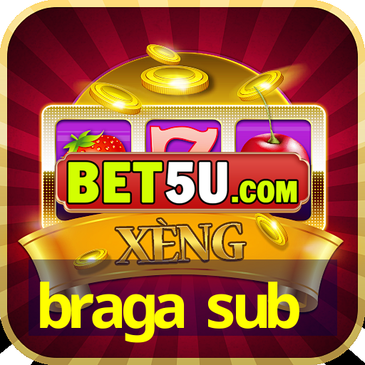 braga sub