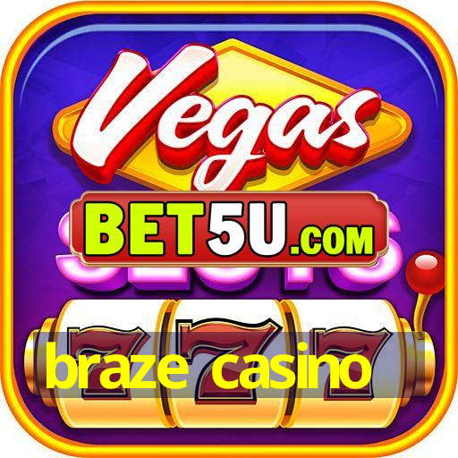 braze casino