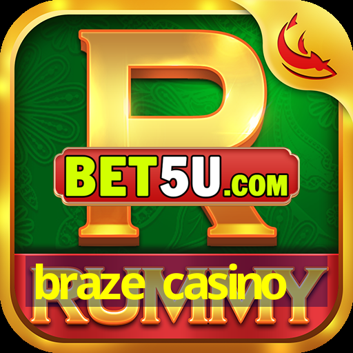 braze casino