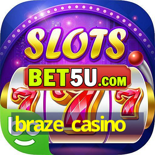 braze casino