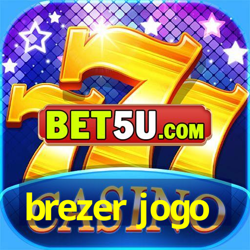 brezer jogo