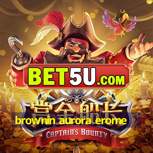 brownin aurora erome