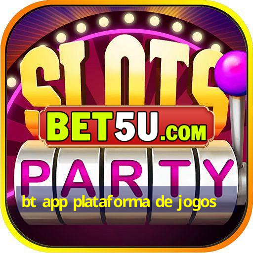 bt app plataforma de jogos