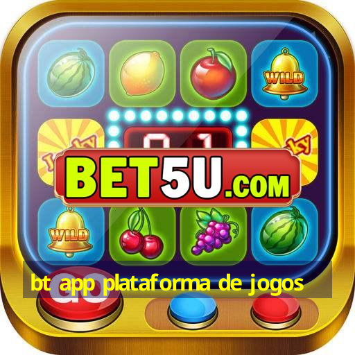 bt app plataforma de jogos