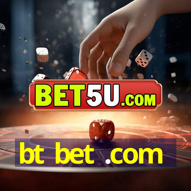 bt bet .com