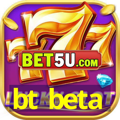 bt beta