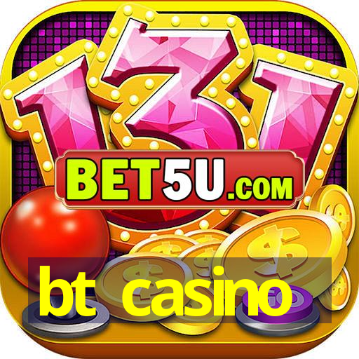 bt casino