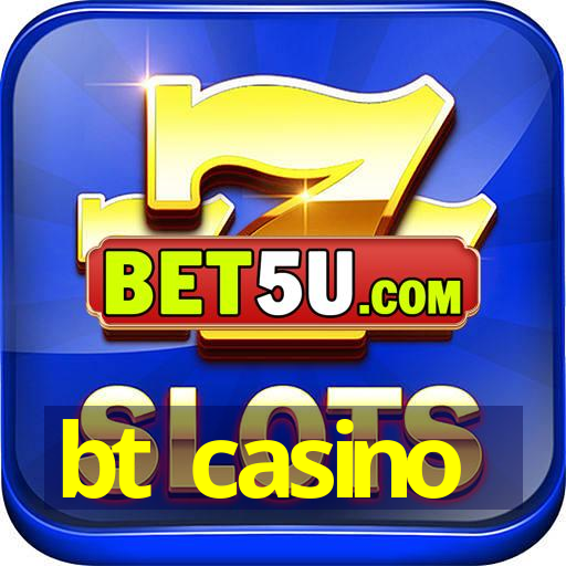 bt casino