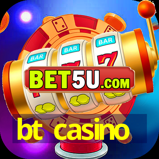 bt casino