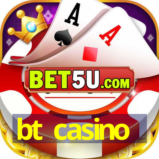 bt casino