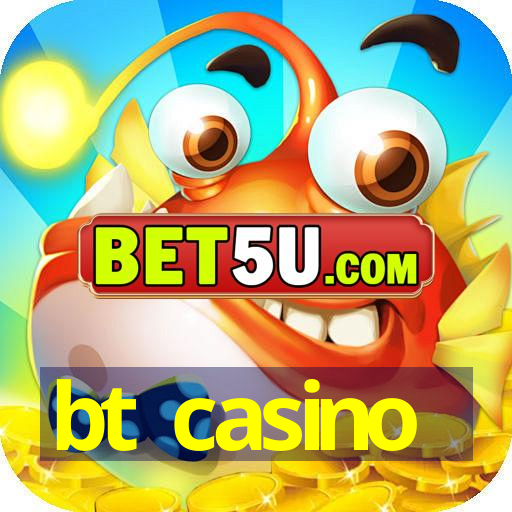 bt casino