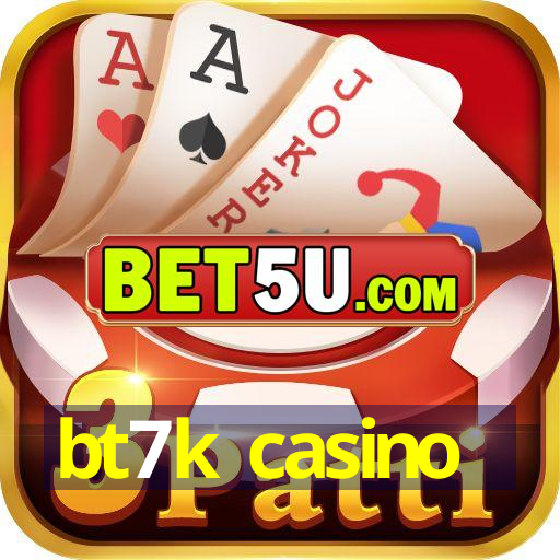 bt7k casino