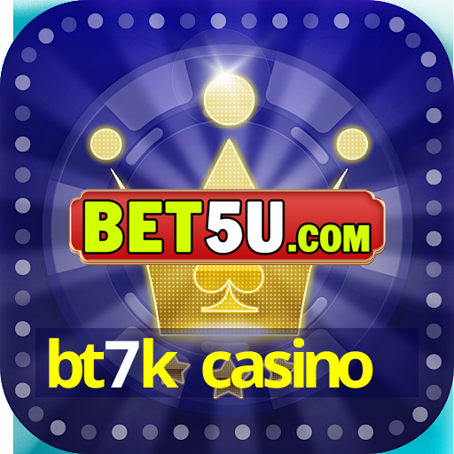 bt7k casino