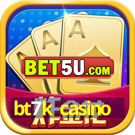 bt7k casino