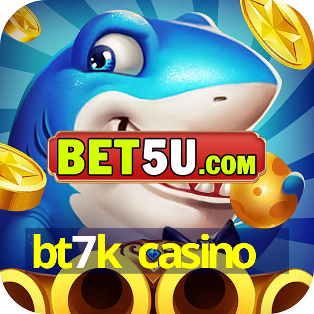 bt7k casino