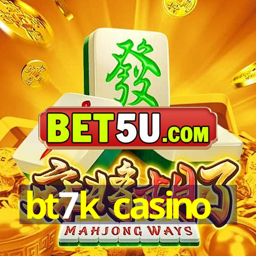 bt7k casino