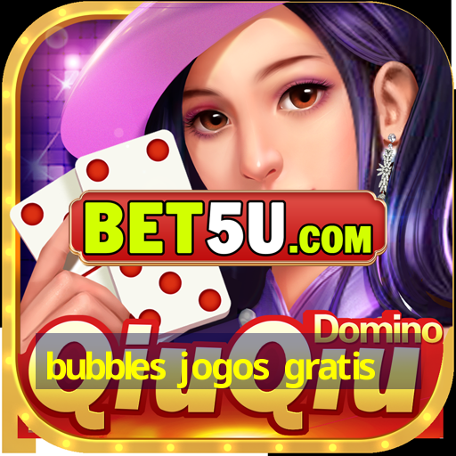 bubbles jogos gratis