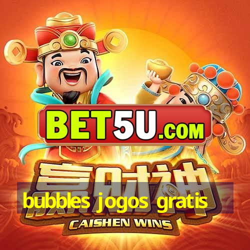 bubbles jogos gratis