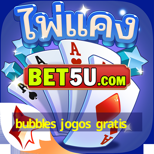 bubbles jogos gratis