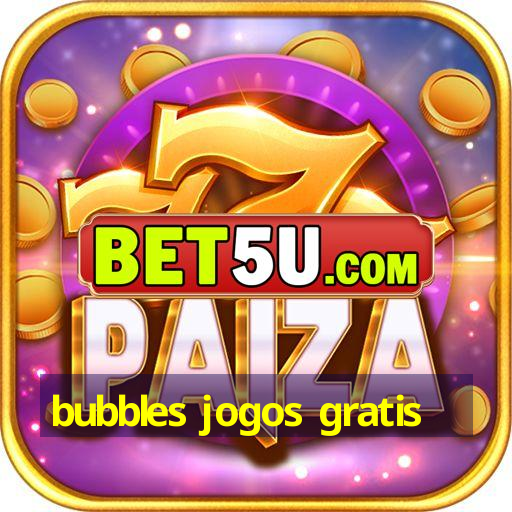 bubbles jogos gratis