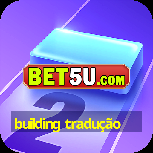 building tradução