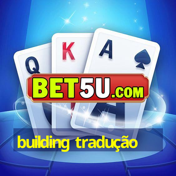 building tradução