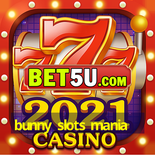 bunny slots mania