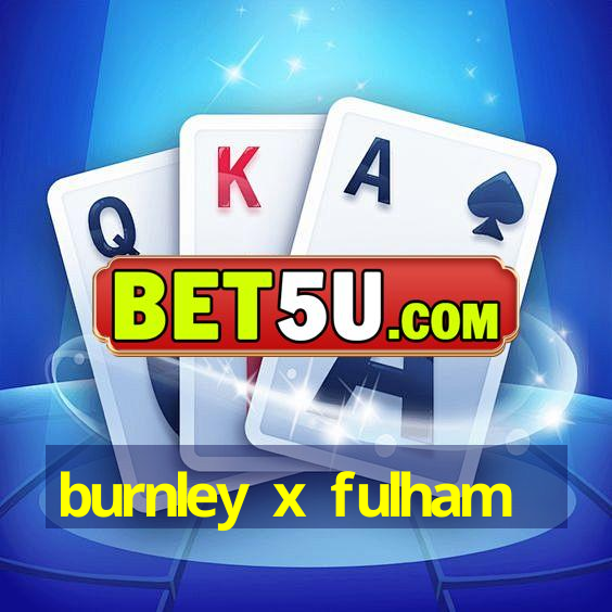 burnley x fulham