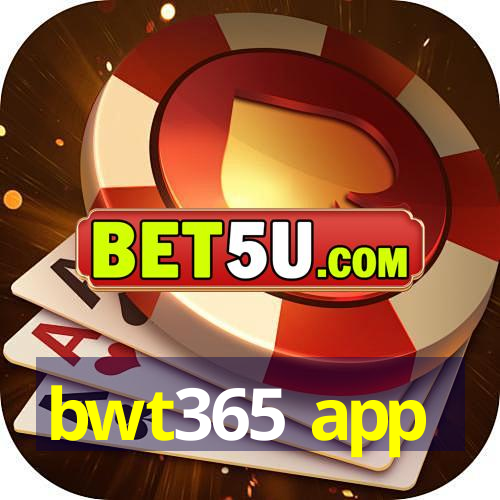 bwt365 app