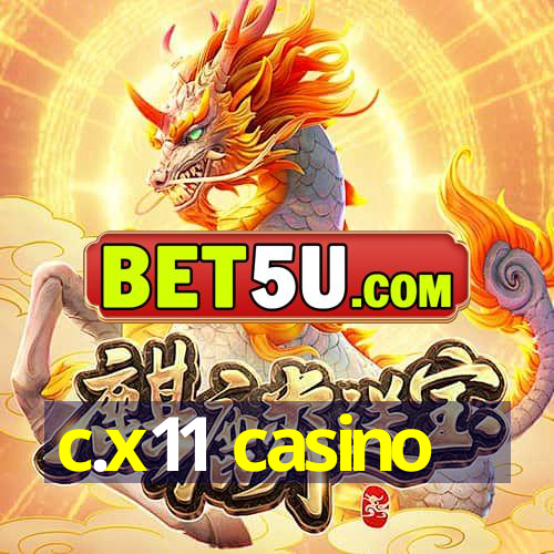 c.x11 casino