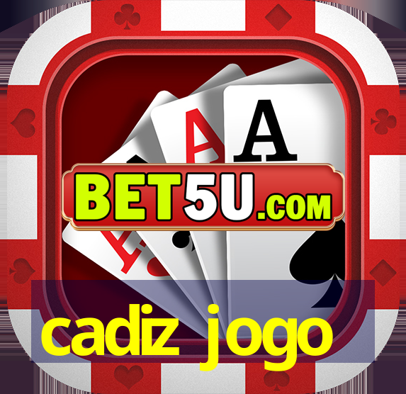 cadiz jogo